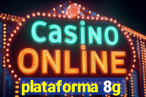 plataforma 8g